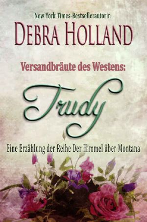 [Der Himmel über Montana 01] • Versandbräute des Westens · Trudy